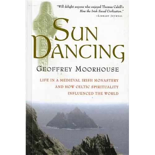 Sun Dancing: Life in a Medieval Irish Monastery and How Celtic Spirituality Influenced the World - Paperback