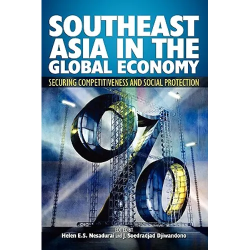 Southeast Asia in the Global Economy: Securing Competitiveness and Social Protection - Hardcover