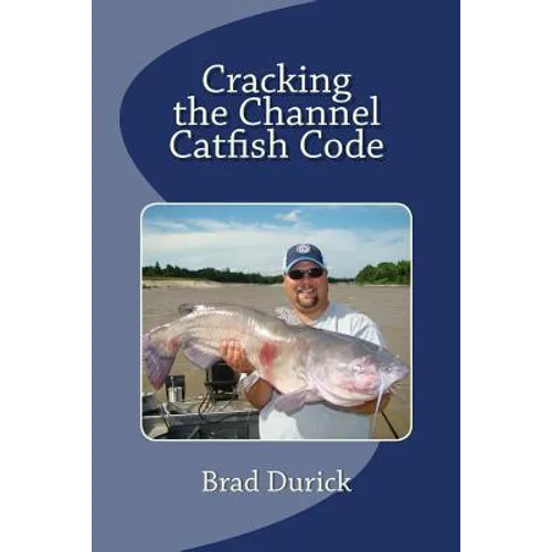 Cracking The Channel Catfish Code - Paperback