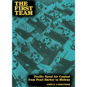 The First Team: Pacific Naval Air Combat from Pearl Harbor to Midway - Paperback
