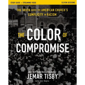 The Color of Compromise Study Guide Plus Streaming Video: The Truth about the American Church's Complicity in Racism - Paperback