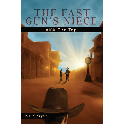 The Fast Gun's Niece: AKA Fire Top - Paperback