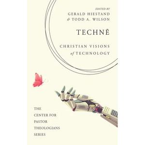 Technē: Christian Visions of Technology - Paperback