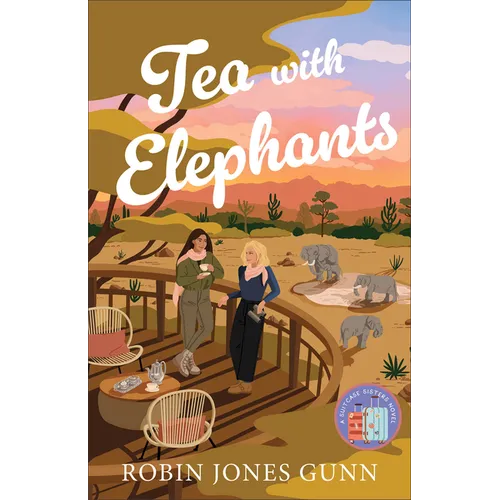 Tea with Elephants: A Suitcase Sisters Novel - Paperback