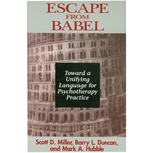 Escape from Babel: Toward a Unifying Language for Psychotherapy Practice - Paperback