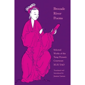 Brocade River Poems: Selected Works of the Tang Dynasty Courtesan - Paperback