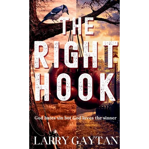 The Right Hook: God hates sin but God loves the sinner - Hardcover