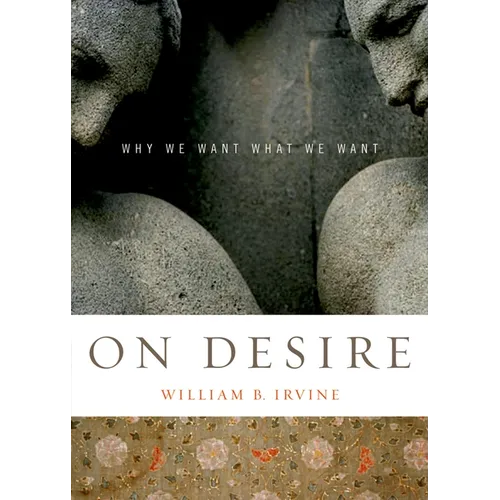 On Desire: Why We Want What We Want - Paperback