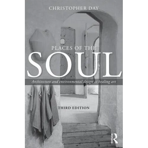 Places of the Soul: Architecture and Environmental Design as a Healing Art - Paperback