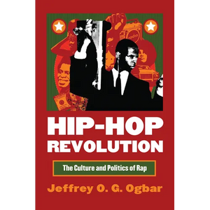 Hip-Hop Revolution: The Culture and Politics of Rap - Paperback