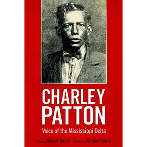 Charley Patton: Voice of the Mississippi Delta - Paperback