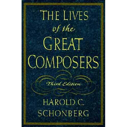The Lives of the Great Composers - Hardcover