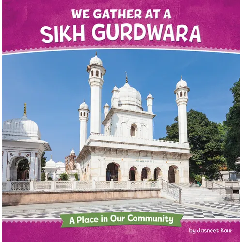 We Gather at a Sikh Gurdwara: A Place in Our Community - Library Binding
