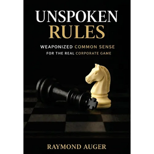 Unspoken Rules: Weaponized Common Sense for the Real Corporate Game - Hardcover