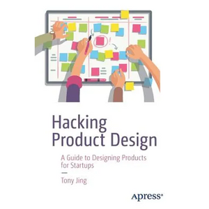 Hacking Product Design: A Guide to Designing Products for Startups - Paperback