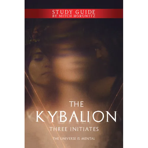 The Kybalion Study Guide: The Universe Is Mental - Paperback