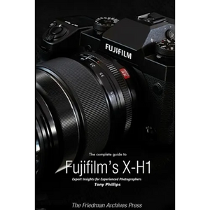 The Complete Guide to Fujifilm's X-H1 (B&W Edition) - Paperback