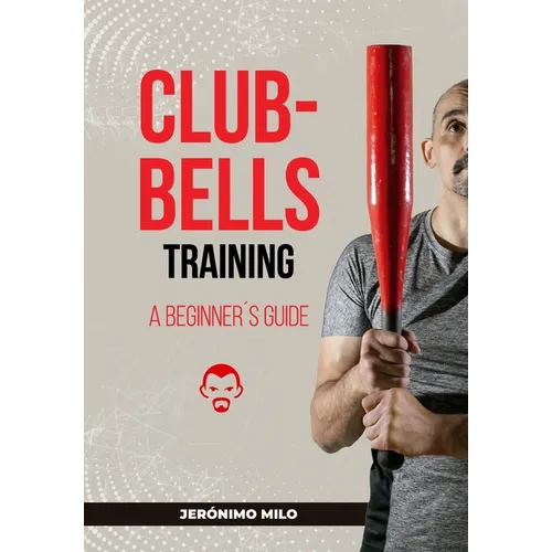 Clubbell Training Guide for Beginners - Paperback