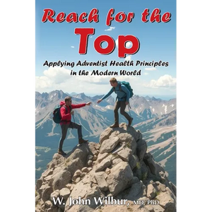 Reach for the Top: Applying Adventist Health Principles in the Modern World - Paperback