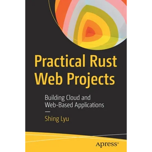 Practical Rust Web Projects: Building Cloud and Web-Based Applications - Paperback