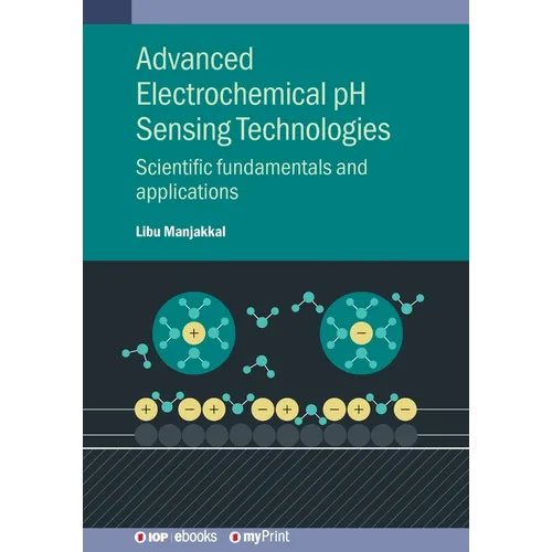 Advanced Electrochemical pH Sensing Technologies: Scientific fundamentals and applications - Paperback