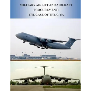 Military Airlift and Aircraft Procurement: The Case of the C-5A - Paperback