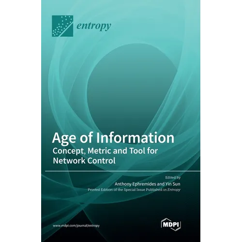 Age of Information: Concept, Metric and Tool for Network Control - Hardcover