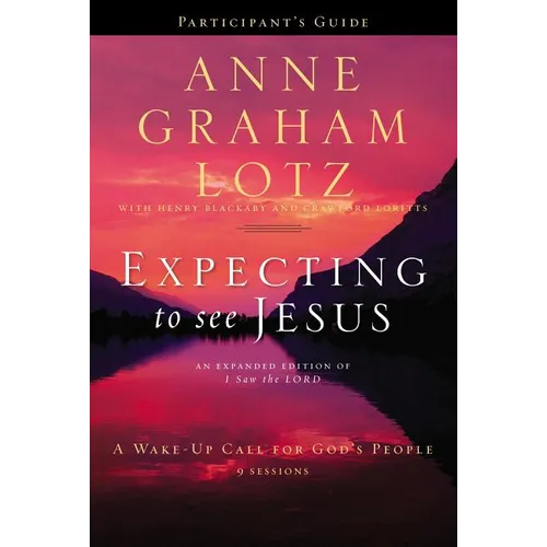 Expecting to See Jesus Bible Study Participant's Guide: A Wake-Up Call for God's People - Paperback