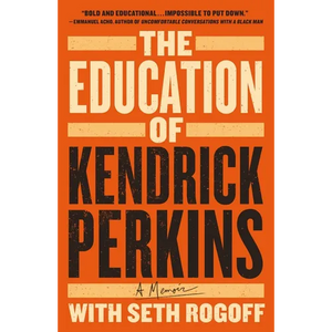 The Education of Kendrick Perkins: A Memoir - Paperback