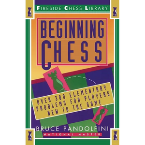 Beginning Chess: Over 300 Elementary Problems for Players New to the Game - Paperback