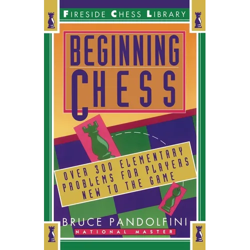 Beginning Chess: Over 300 Elementary Problems for Players New to the Game - Paperback