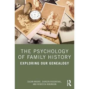 The Psychology of Family History: Exploring Our Genealogy - Paperback