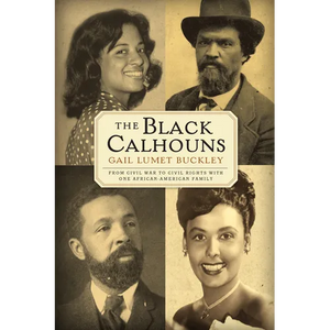 The Black Calhouns: From Civil War to Civil Rights with One African American Family - Paperback