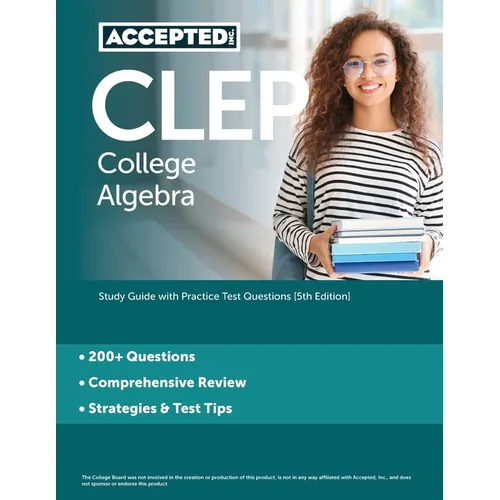 CLEP College Algebra: Study Guide with Practice Test Questions [5th Edition] - Paperback
