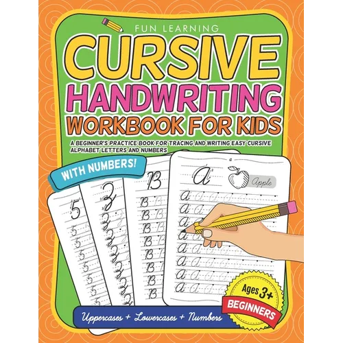 Cursive Handwriting Workbook For Kids Beginners: A Beginner's Practice Book For Tracing And Writing Easy Cursive Alphabet Letters And Numbers - Paperback