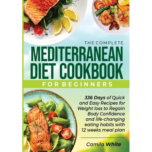 The Complete Mediterranean Diet Cookbook for Beginners - Paperback