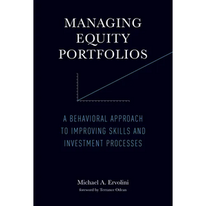 Managing Equity Portfolios: A Behavioral Approach to Improving Skills and Investment Processes - Paperback