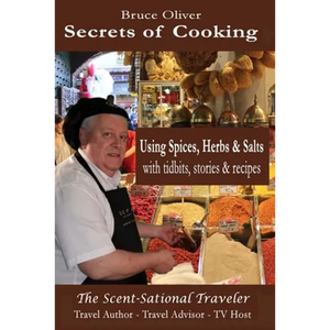 Secrets of Cooking - Using Spices, Herbs, & Salts: With Tidbits, Stories Recipes - Paperback