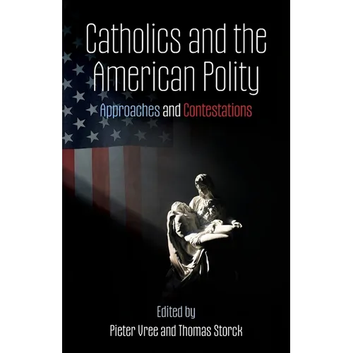 Catholics and the American Polity: Approaches & Contestations - Paperback
