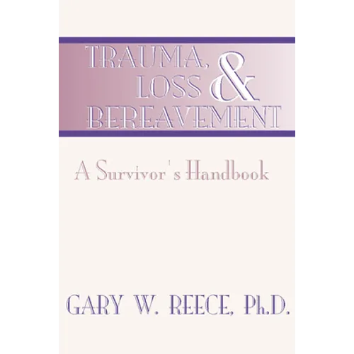 Trauma, Loss and Bereavement: A Survivor's Handbook - Paperback