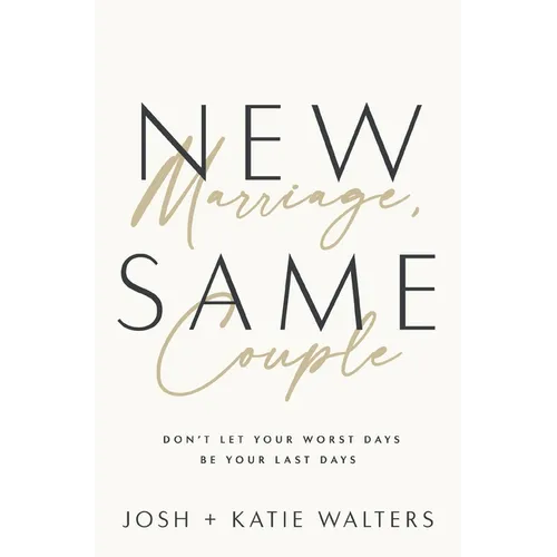 New Marriage, Same Couple: Don't Let Your Worst Days Be Your Last Days - Paperback