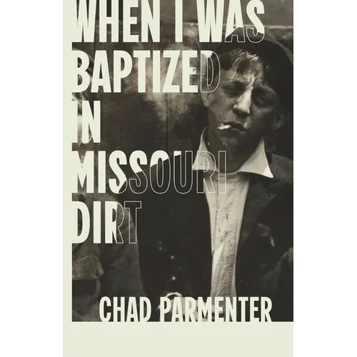 When I Was Baptized in Missouri Dirt - Paperback