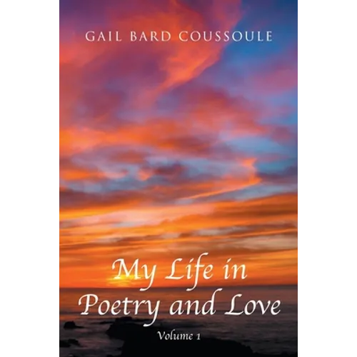 My Life in Poetry and Love: Volume 1 - Paperback