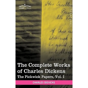 The Complete Works of Charles Dickens (in 30 Volumes, Illustrated): The Pickwick Papers, Vol. I - Hardcover