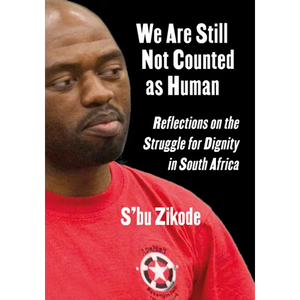We Are Still Not Counted as Human: Reflections on the Struggle for Dignity in South Africa - Paperback