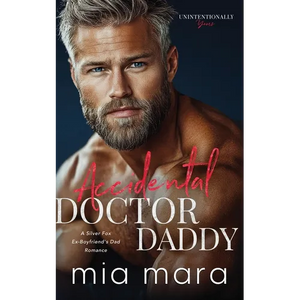 Accidental Doctor Daddy: A Silver Fox Ex-Boyfriend's Dad Romance - Paperback