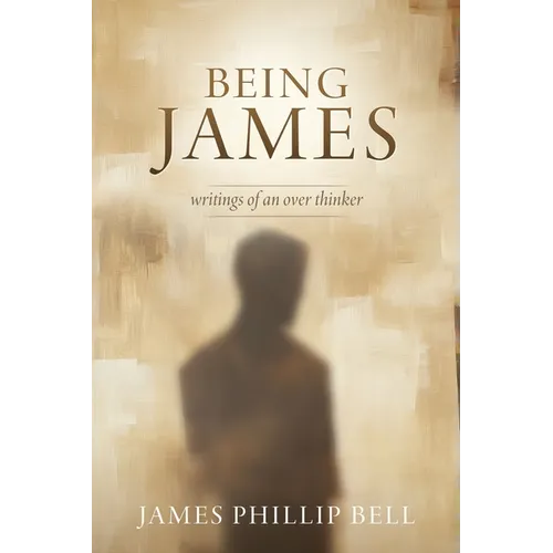 Being James: writings of an over thinker - Paperback