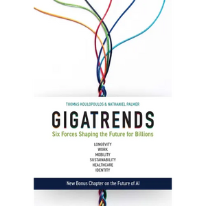 Gigatrends: Six Forces That Are Changing the Future for Billions - Hardcover