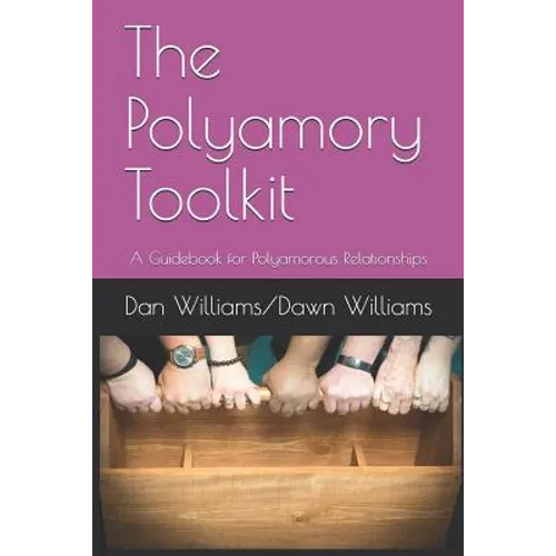 The Polyamory Toolkit: A Guidebook for Polyamorous Relationships - Paperback
