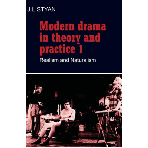 Modern Drama in Theory and Practice: Volume 1, Realism and Naturalism - Paperback